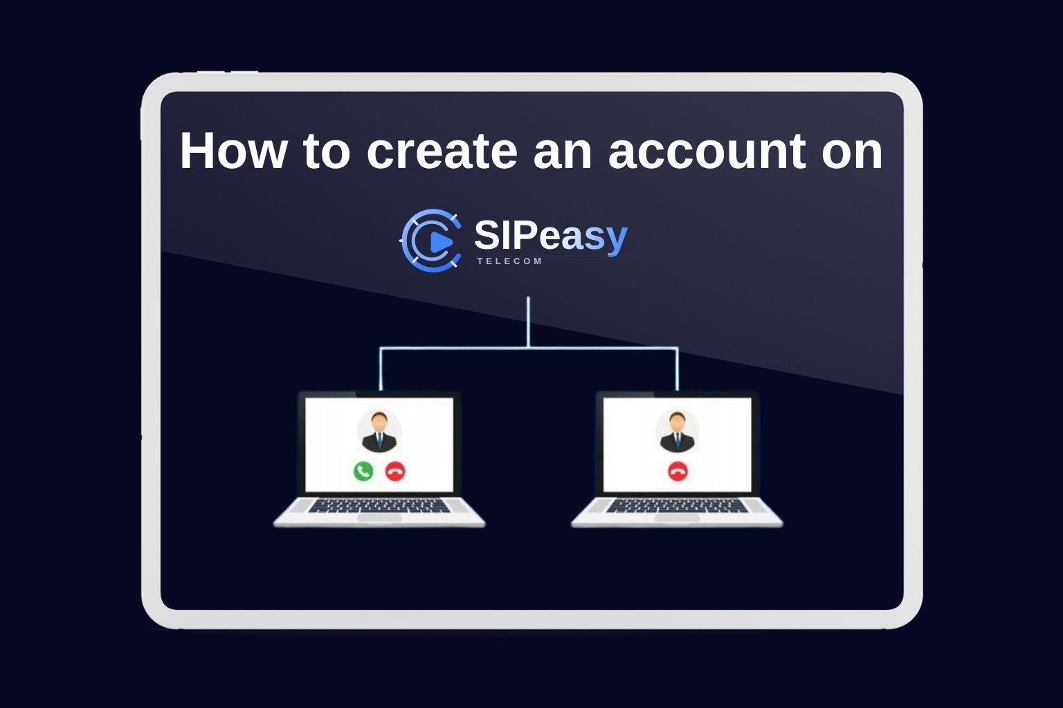 How to create an account with SIPeasy Telecom